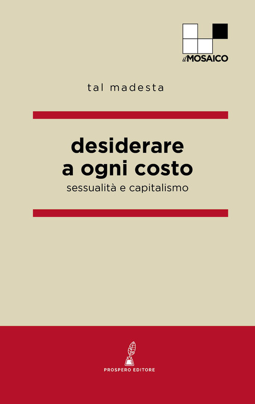 Desiderare a ogni costo. Sessualità, desiderio e capitalismo