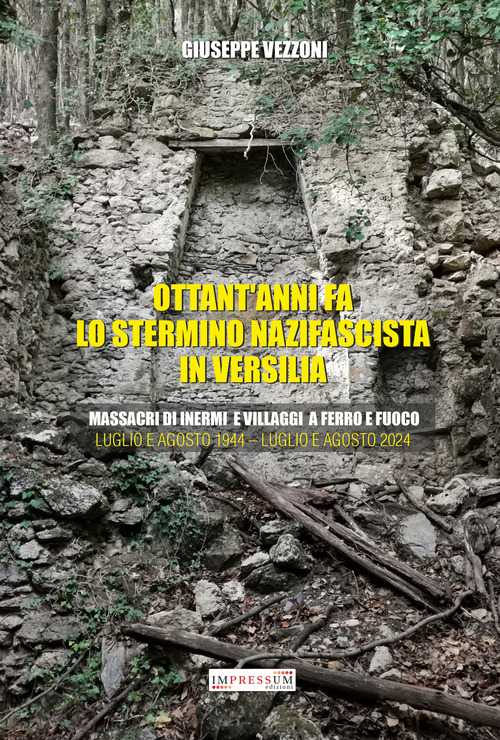 Ottant'anni fa lo stermino nazifascista in Versilia. Massacri di inermi e villaggi a ferro e fuoco. Luglio e agosto 1944–luglio e agosto 2024