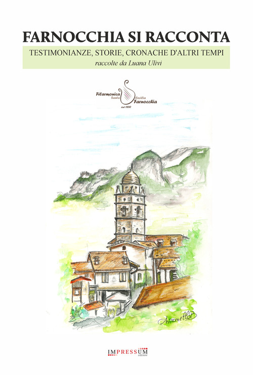Farnocchia si racconta. Testimonianze, storie, cronache d'altri tempi raccolte da Luana Ulivi