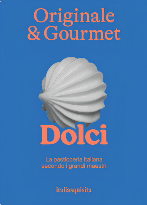 Originale & gourmet: dolci