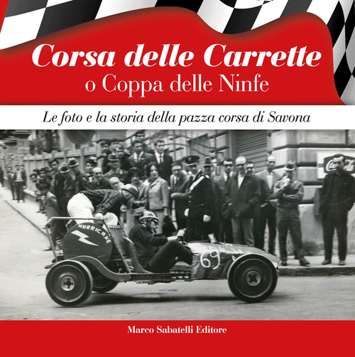 Corsa delle Carrette o Coppa delle Ninfe. Le foto e la storia della pazza corsa di Savona