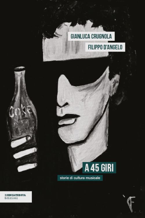 A 45 giri. Storie di cultura musicale