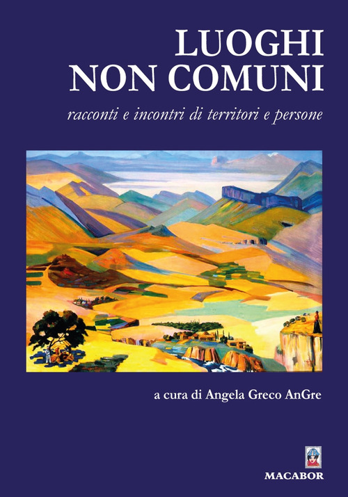 Luoghi non comuni. Racconti e incontri di territori e persone