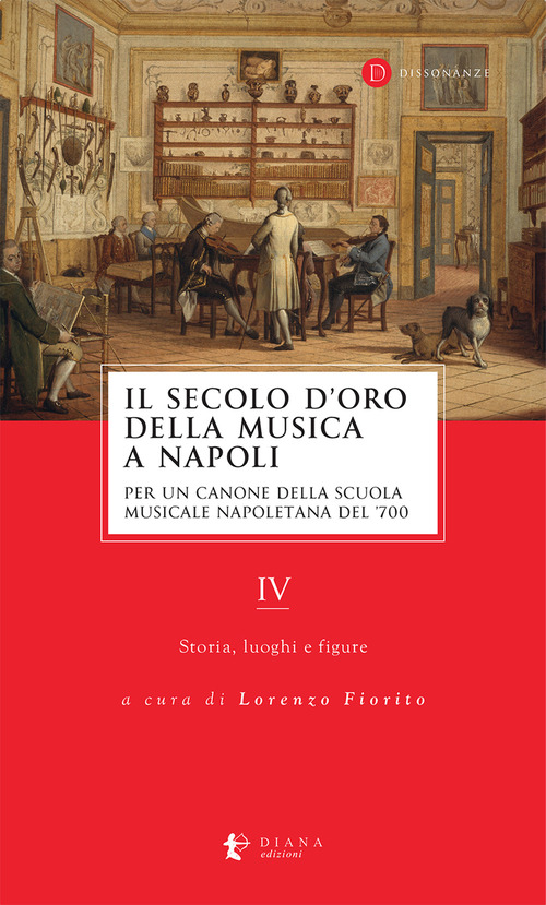 Il secolo d'oro della musica a Napoli. Per un canone della Scuola musicale napoletana del '700. Volume Vol. 4