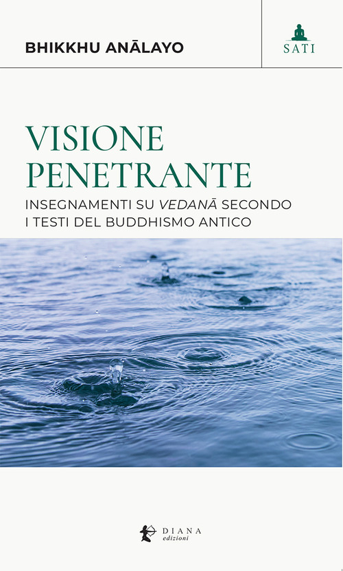 Visione penetrante. Insegnamenti su vedanā secondo i testi del buddhismo antico