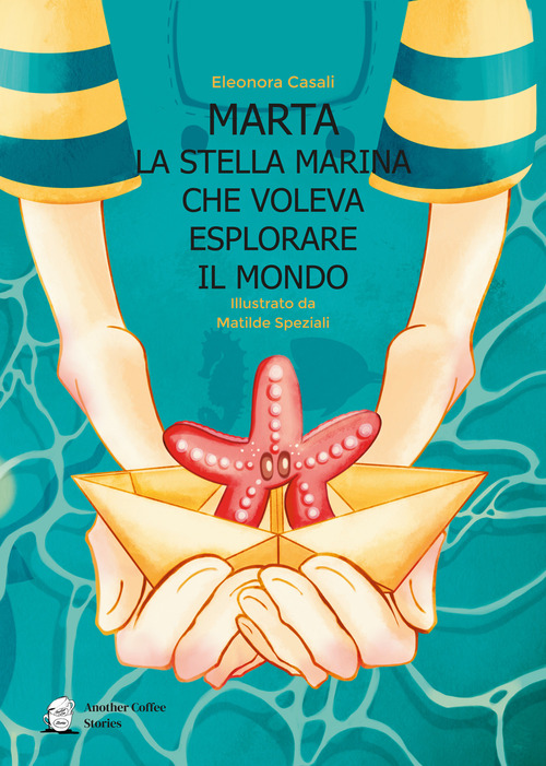 Marta la stella marina che voleva esplorare il mondo