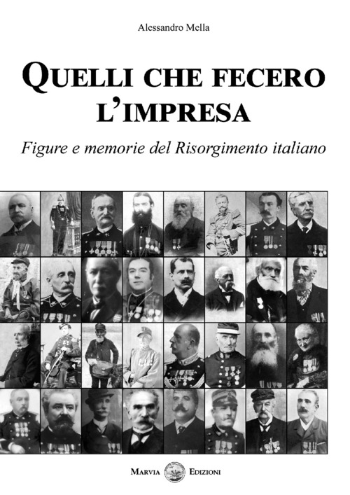 Quelli che fecero l'impresa. Figure e memorie del Risorgimento italiano