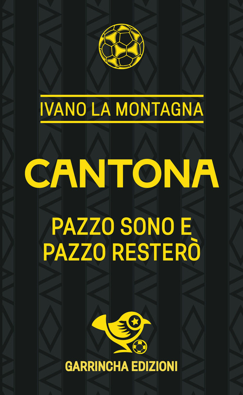 Cantona. Pazzo sono e pazzo resterò