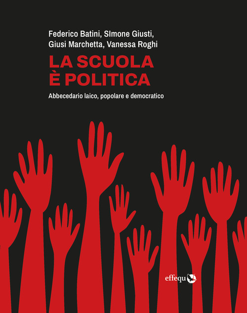 La scuola è politica. Abbecedario laico, popolare e democratico