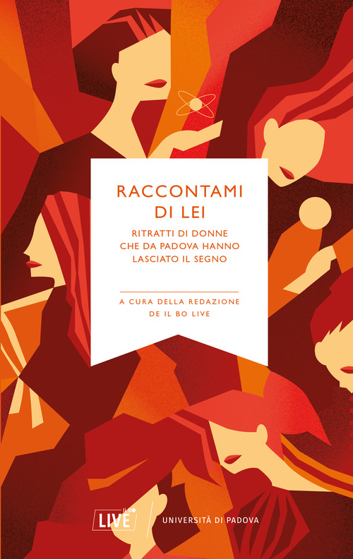 Raccontami di lei. Ritratti di donne che da Padova hanno lasciato il segno