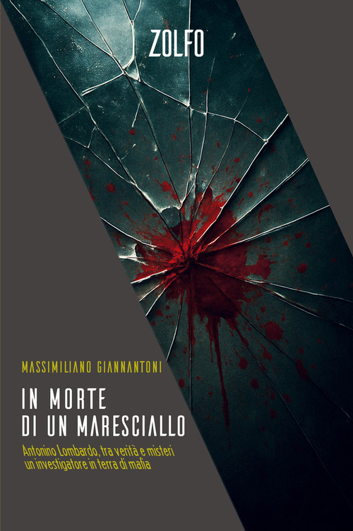 In morte di un maresciallo. Antonino Lombardo, tra verità e misteri. Un investigatore in terra di mafia