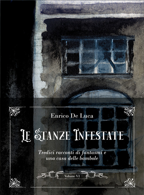 Le stanze infestate. Tredici racconti di fantasmi e una casa delle bambole. Volume Vol. 6