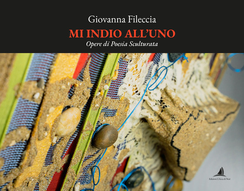 Mi indio all'uno. Opere di poesia sculturata