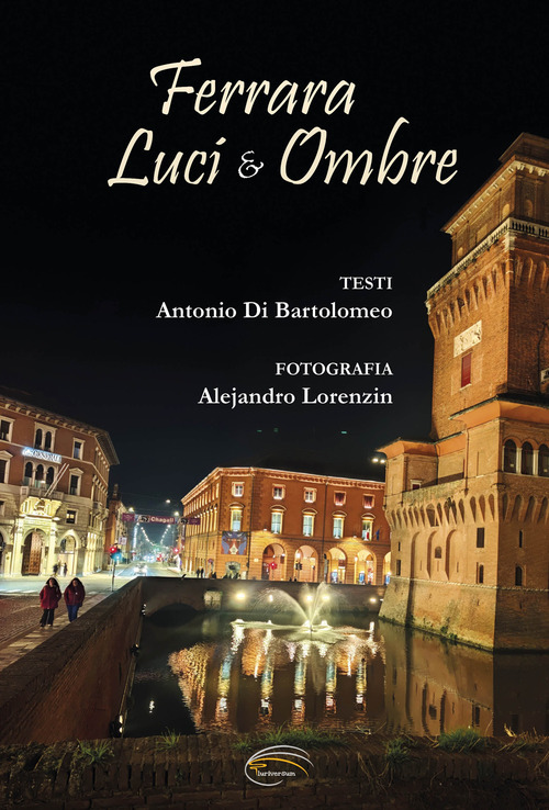 Ferrara. Luci & ombre