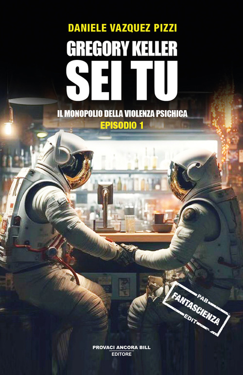 Il monopolio della violenza psichica. Gregory Keller sei tu. Volume Vol. 1