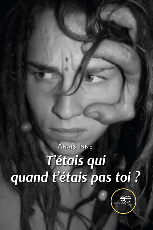 T’étais qui quand t’étais pas toi?