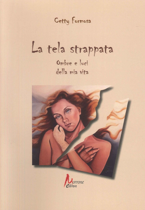 La tela strappata. Ombre e luci della mia vita