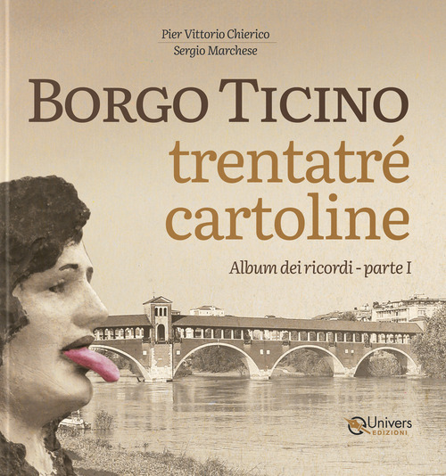 Borgo Ticino. Trentatré cartoline. Volume Vol. 1