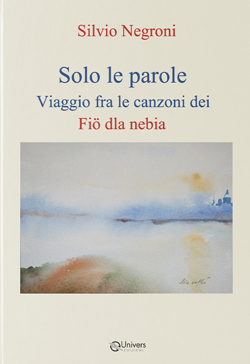 Solo le parole. Viaggio fra le canzoni dei Fiö dla nebia