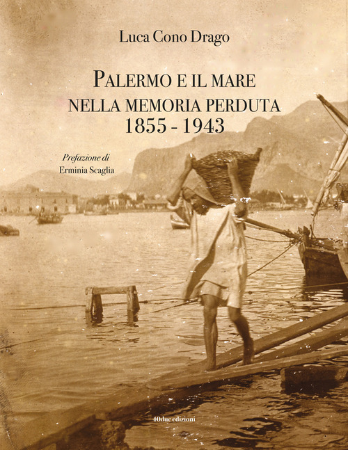 Palermo e il mare nella memoria perduta 1855-1943