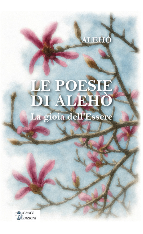 Le poesie di Alehò. La gioia dell'essere