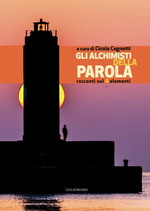 Gli alchimisti della parola. Racconti sui 4 elementi