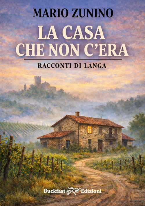 La casa che non c'era. Racconti di Langa