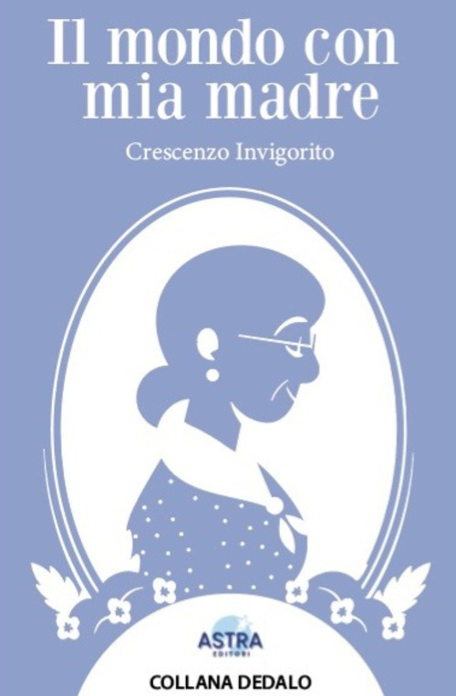 Il mondo con mia madre