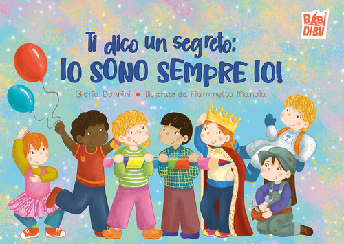 Ti dico un segreto: io sono sempre io!