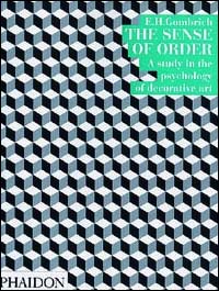 The sense of order. A study in the psychology of decorative art. Ediz. illustrata