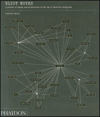 Eliot Noyes. A pioneer of design and architecture in the American modernism. Ediz. illustrata