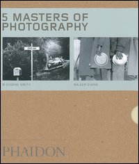 Five masters of photography: Josef Sudek-Andre Kertesz-Walker Evans-W Eugene Smith. Ediz. illustrata