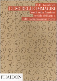 L'uso delle immagini. Studi sulla funzione sociale dell'arte e sulla comunicazione visiva