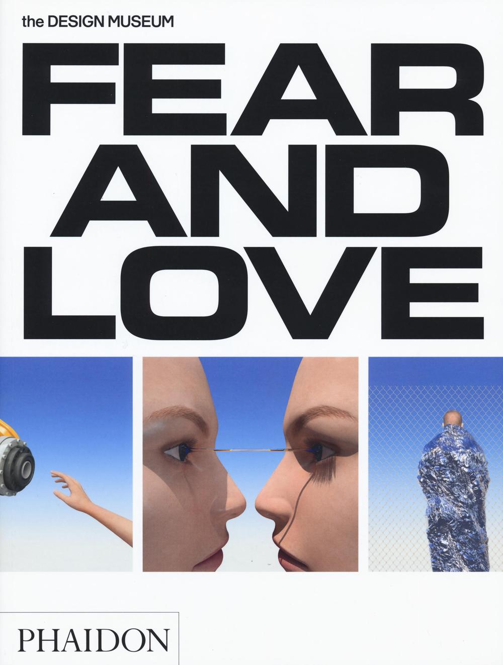 Fear & love. Reactions to a complex world. Ediz. a colori