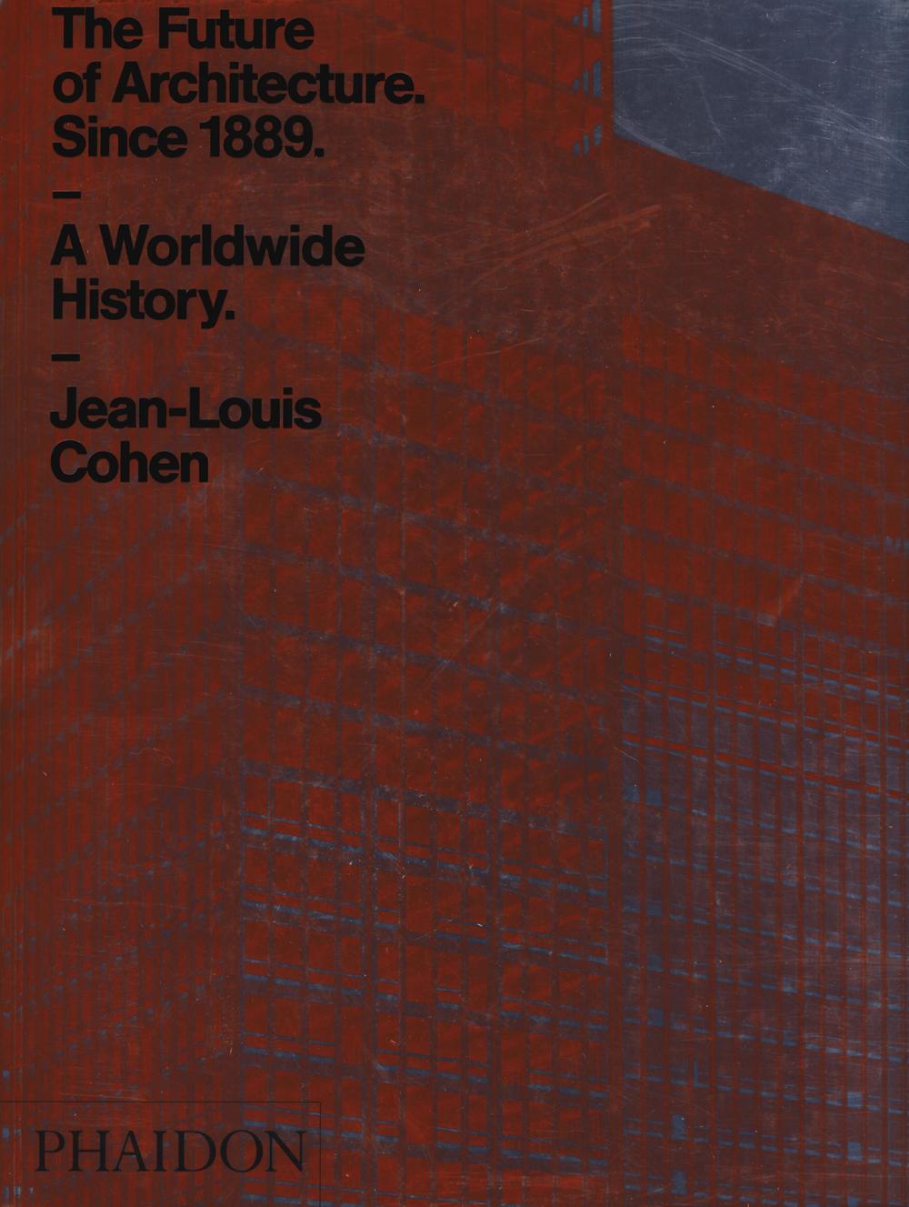 The future of architecture since 1889. A worldwide history. Ediz. a colori