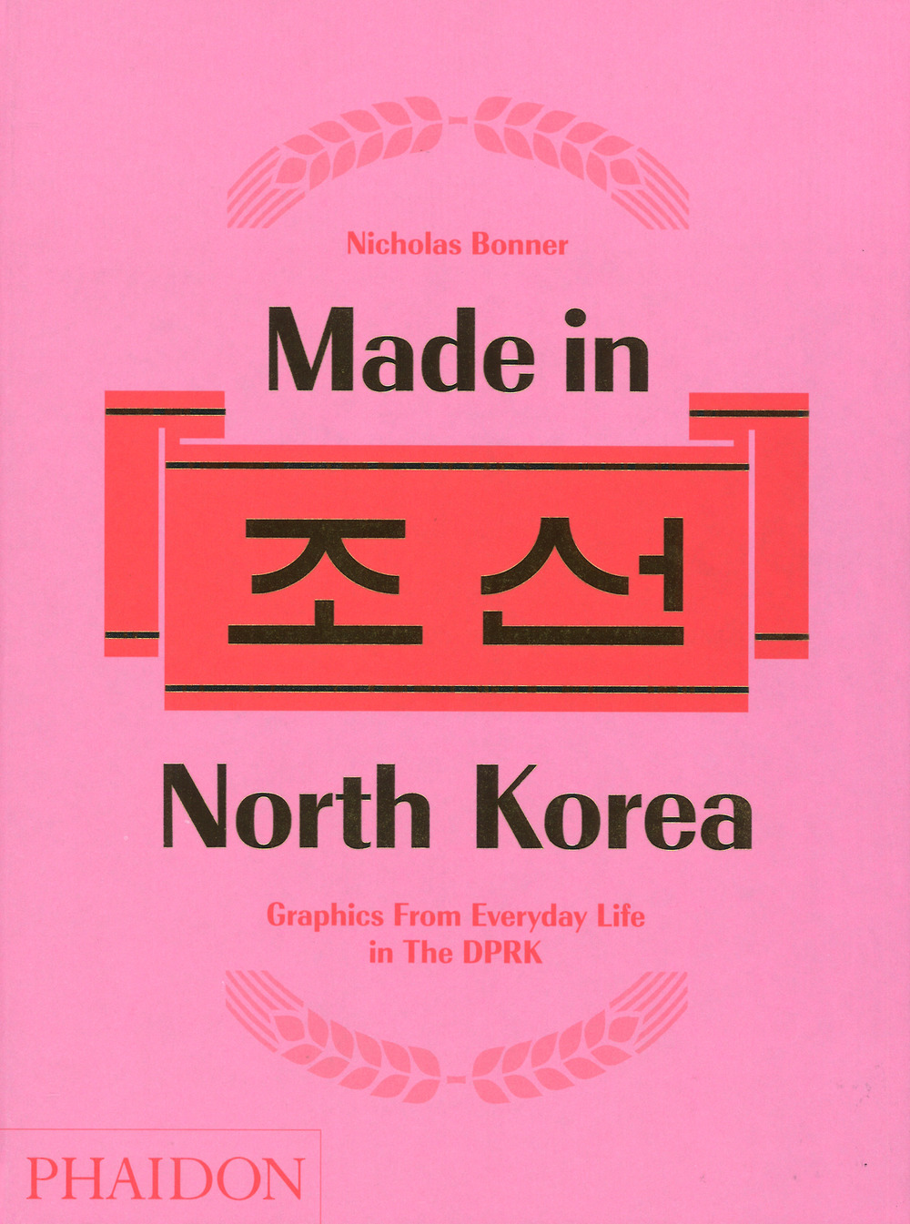 Made in North Korea. Graphics from everyday life in DPRK. Ediz. a colori