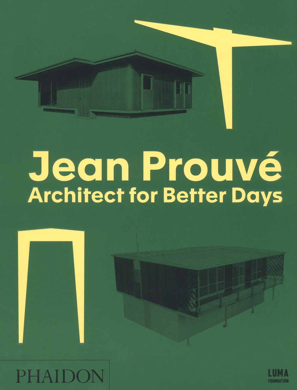 Jean Prouvé. Architect for better days. Ediz. a colori