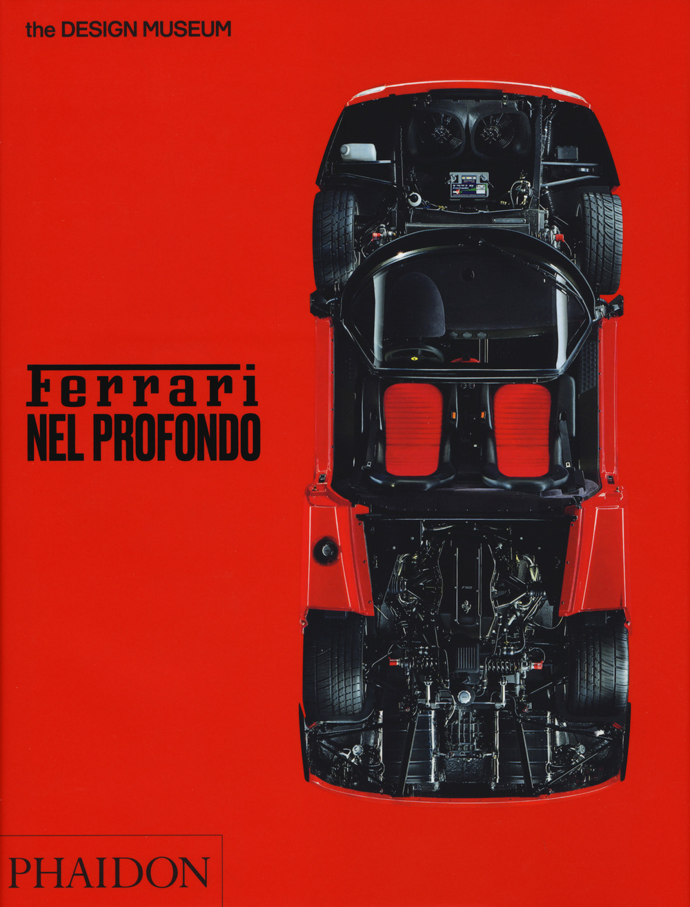 Ferrari nel profondo. Catalogo della mostra (Londra, 15 novembre 2017-15 aprile 2018). Ediz. a colori