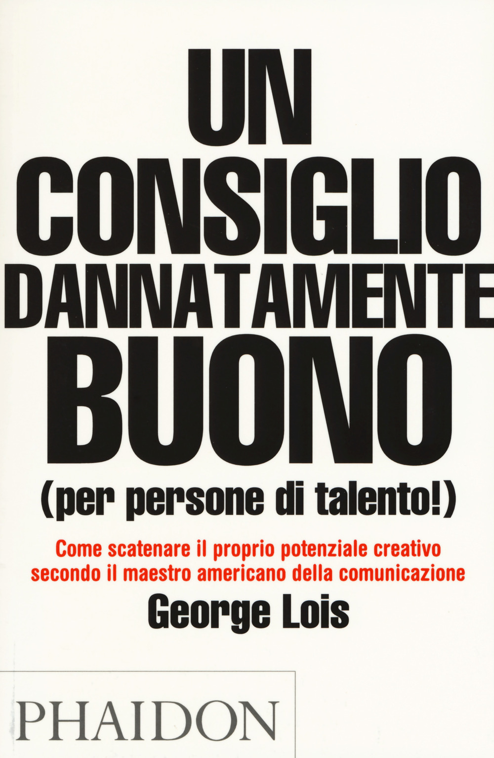 Un consiglio dannatamente buono (per persone di talento!)