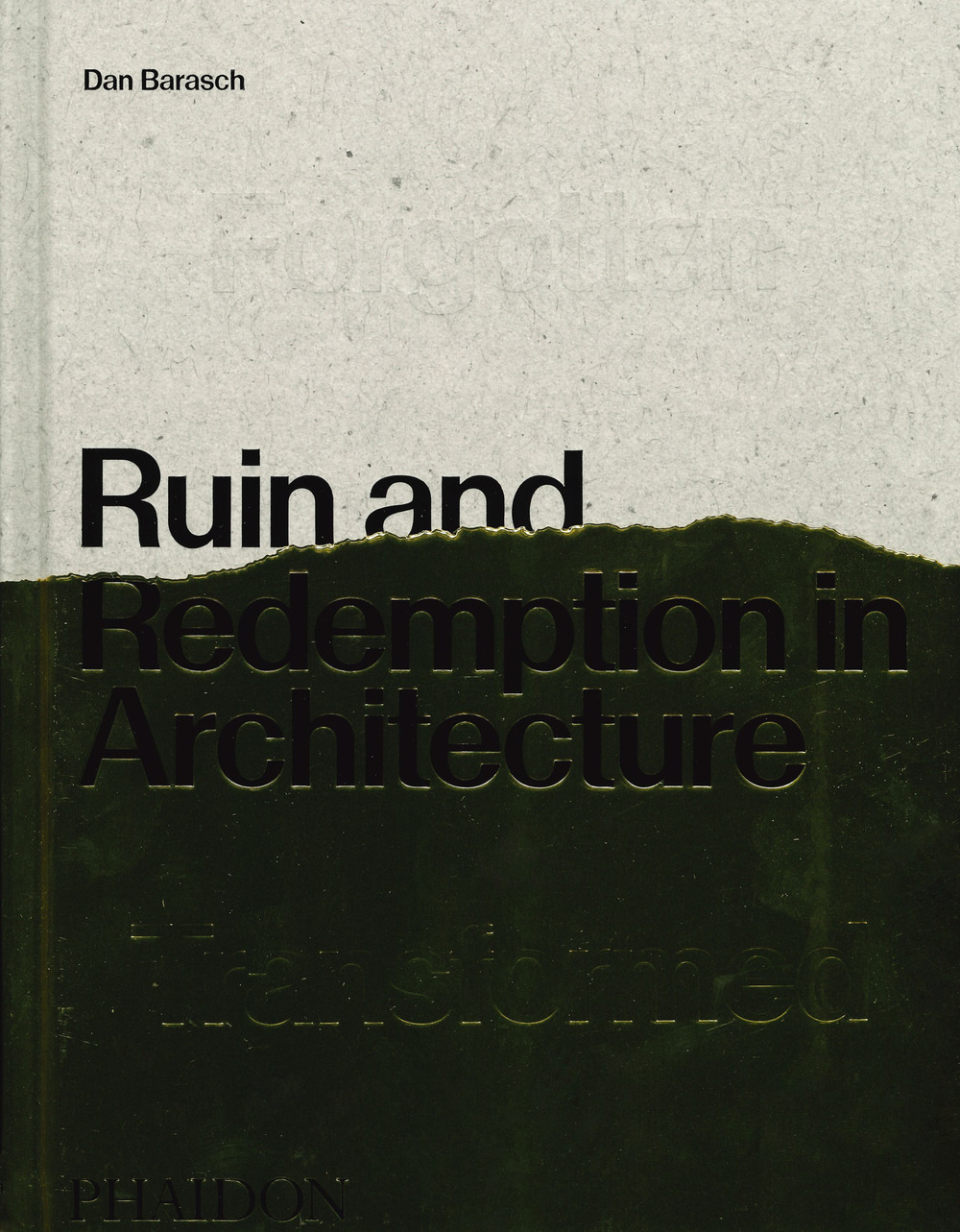 Ruin and redemption in architecture. Ediz. illustrata
