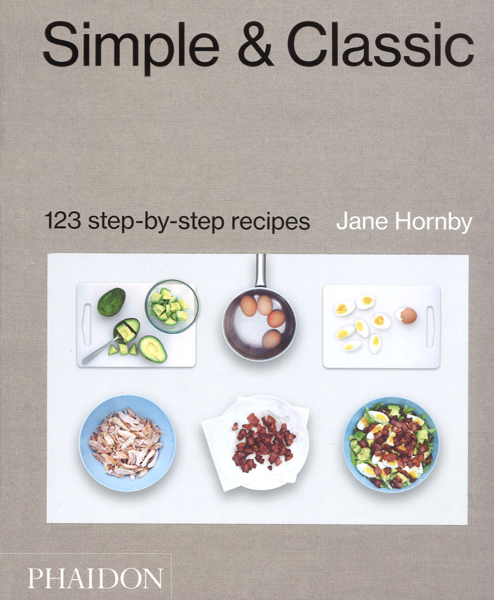 Simple & classic. 123 step-by-step recipes. Ediz. a colori