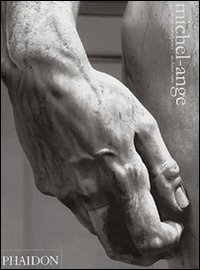 Michel-Ange. Peinture, sculpture, architecture. Ediz. illustrata