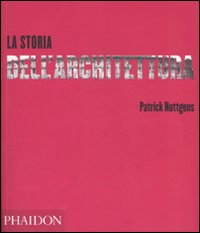La storia dell'architettura. Ediz. illustrata