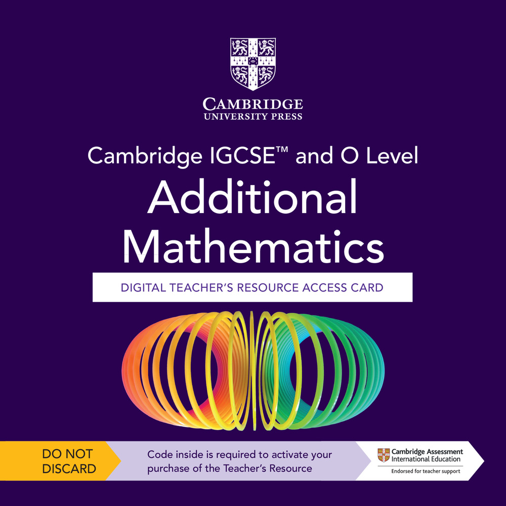 Cambridge IGCSE and O Level Additional Mathematics. Teacher's Resource Access Card. Con Contenuto digitale per accesso online