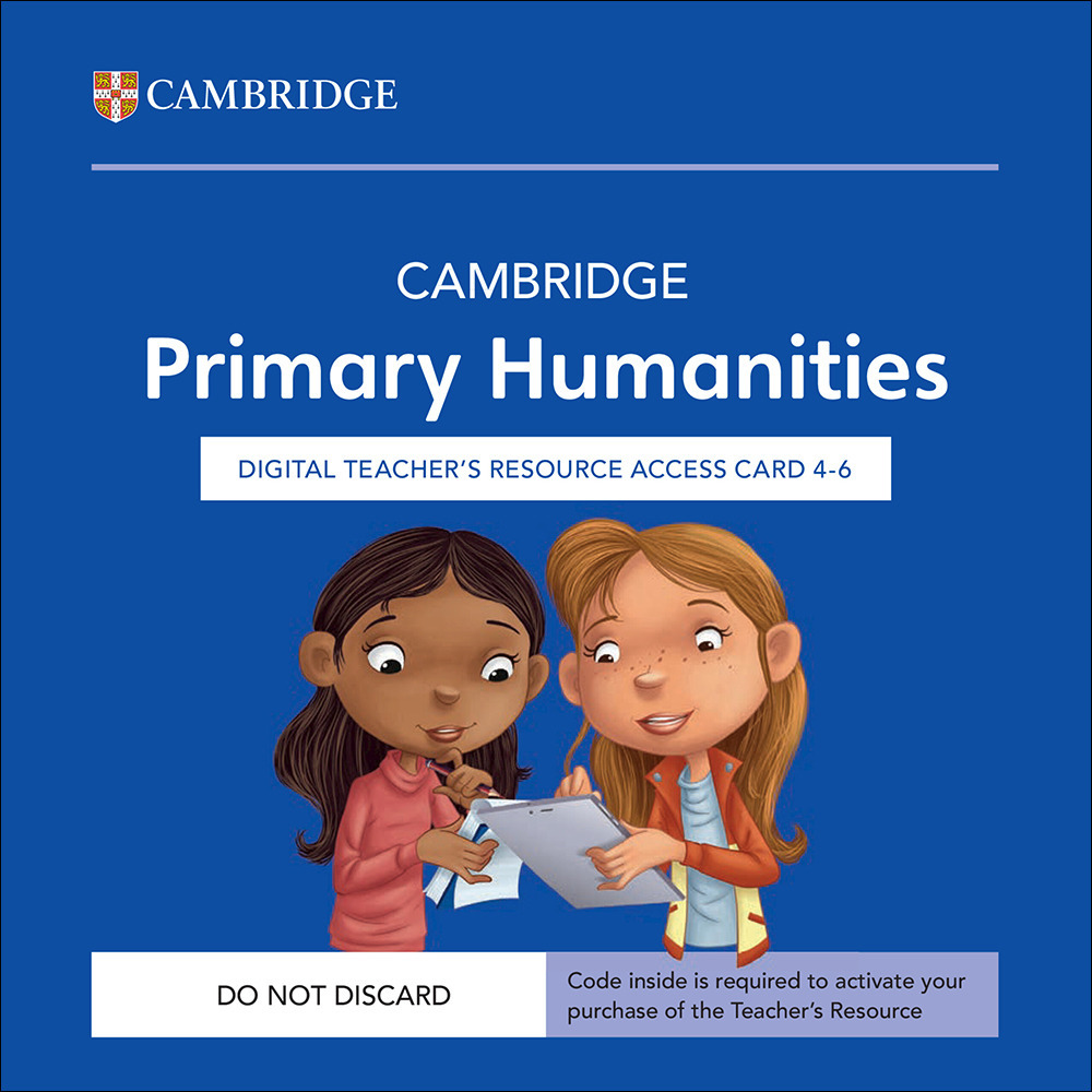 Cambridge Primary Humanities. Teachers Resource Access Card 4-6. Con codice di accesso alla versione digitale