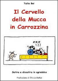 Il cervello della mucca in carrozzina. Ediz. illustrata