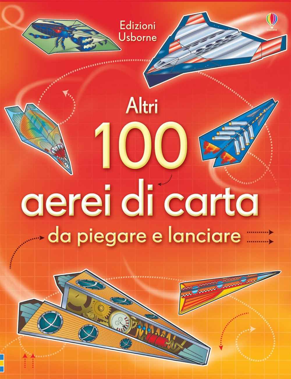 Altri 100 aerei di carta da piegare e lanciare. Aerei di carta. Ediz. illustrata
