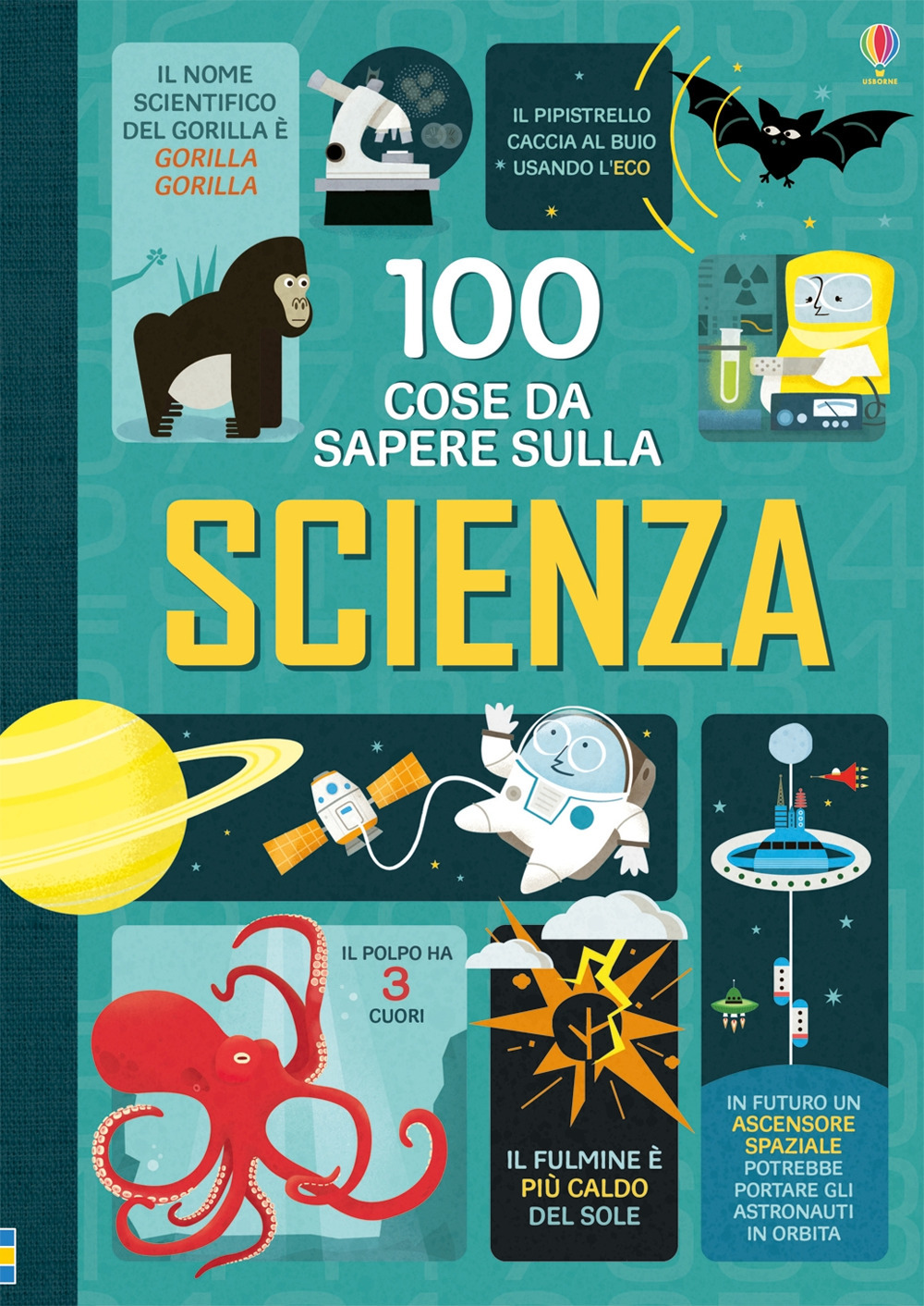 100 cose da sapere sulla scienza. Ediz. illustrata