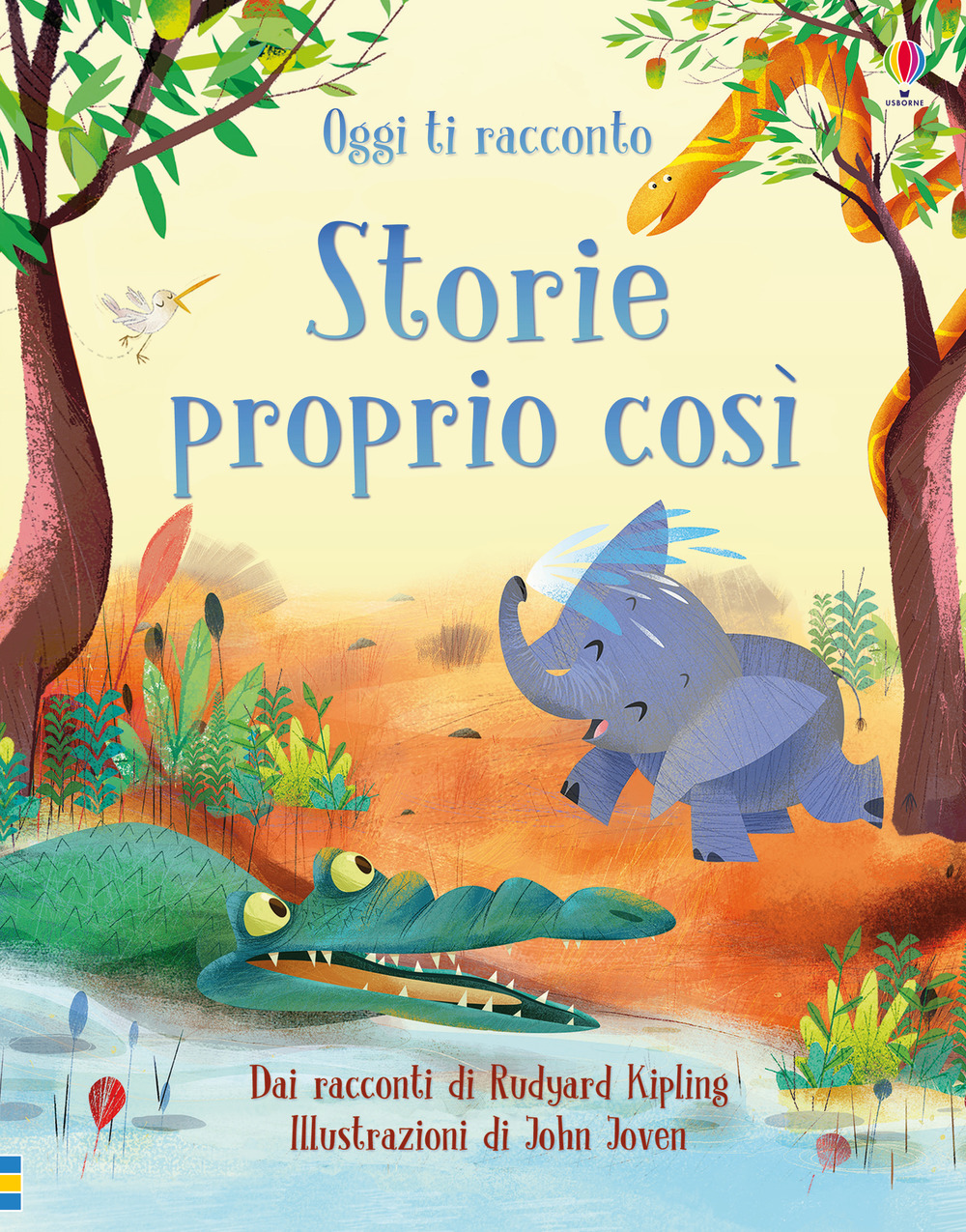 Oggi ti racconto... Storie proprio così. Dai racconti di Rudyard Kipling. Ediz. illustrata