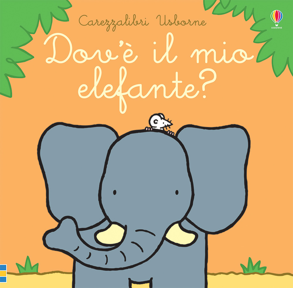 Dov'è il mio elefante? Ediz. a colori